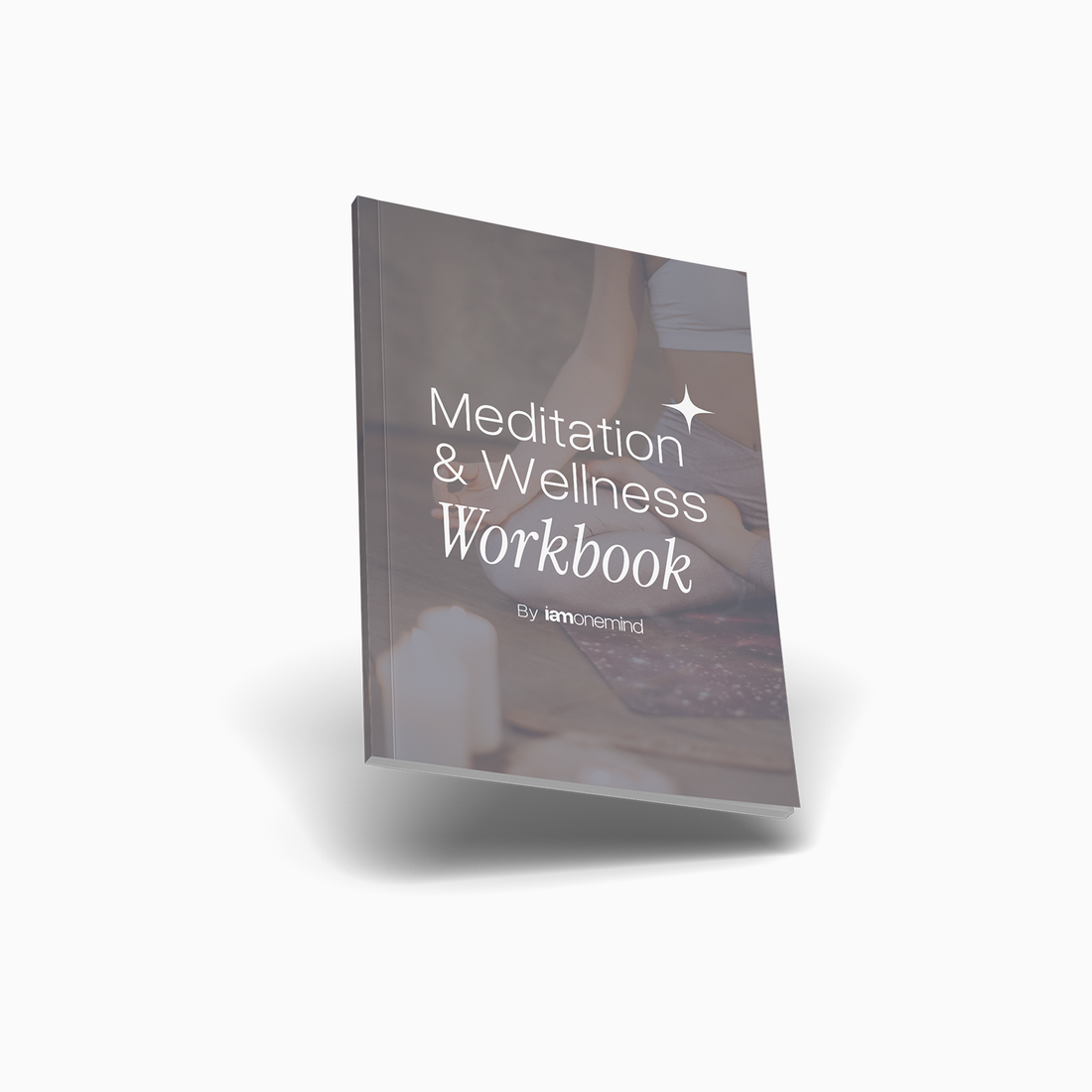 Meditation &amp; Wellness Workbook - iamonemind