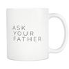 I AM - Ask Your Father White 11oz Ceramic Mug