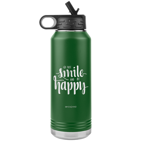 I AM - Just Smile and Be Happy - 32oz. Water Bottle Tumblers Stainless Steel