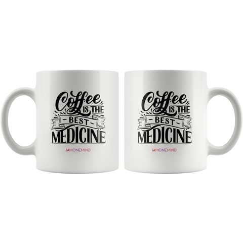 I AM - Coffee is The Best Medicine - White 11 oz Mug