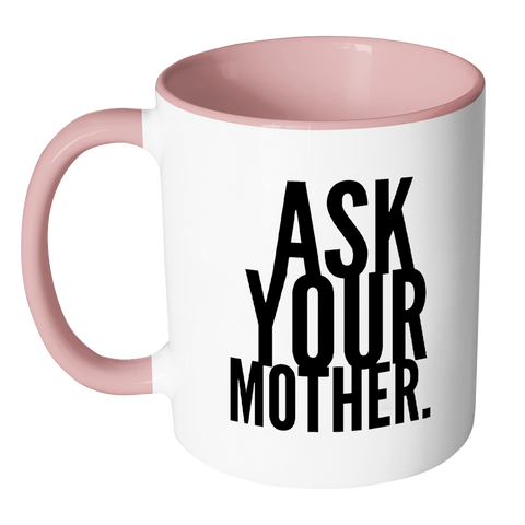 I AM - Ask Your Mother Mug with Colored Accent