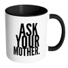 I AM - Ask Your Mother Mug with Colored Accent