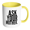 I AM - Ask Your Mother Mug with Colored Accent