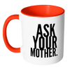 I AM - Ask Your Mother Mug with Colored Accent