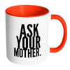 I AM - Ask Your Mother Mug with Colored Accent