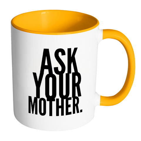 I AM - Ask Your Mother Mug with Colored Accent