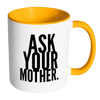 I AM - Ask Your Mother Mug with Colored Accent