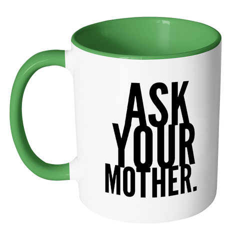 I AM - Ask Your Mother Mug with Colored Accent