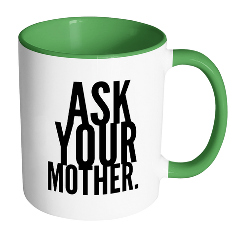 I AM - Ask Your Mother Mug with Colored Accent