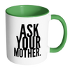 I AM - Ask Your Mother Mug with Colored Accent