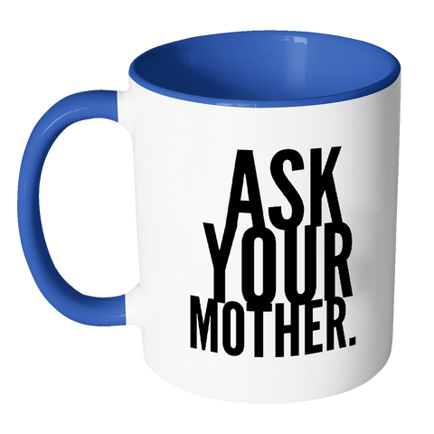 I AM - Ask Your Mother Mug with Colored Accent