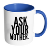 I AM - Ask Your Mother Mug with Colored Accent