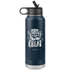 I AM - Push Yourself To Be Great  - 32oz. Water Bottle Tumblers Stainless Steel