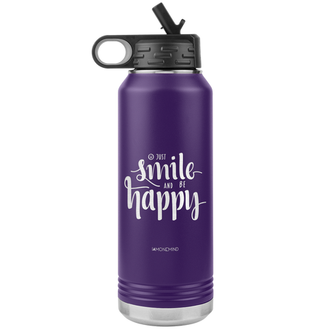 I AM - Just Smile and Be Happy - 32oz. Water Bottle Tumblers Stainless Steel