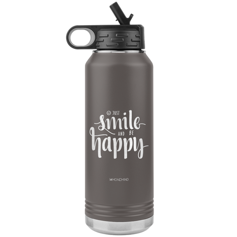 I AM - Just Smile and Be Happy - 32oz. Water Bottle Tumblers Stainless Steel