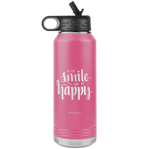 I AM - Just Smile and Be Happy - 32oz. Water Bottle Tumblers Stainless Steel