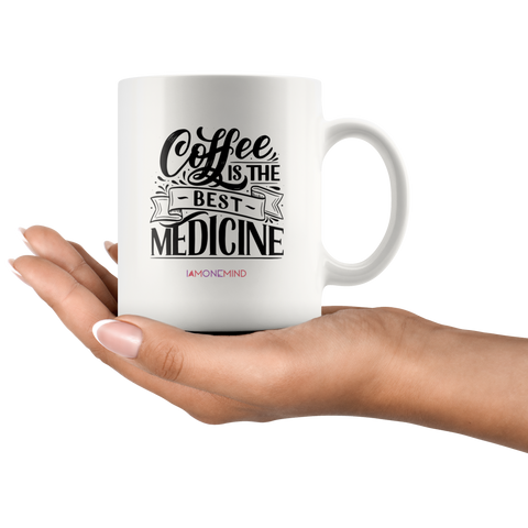 I AM - Coffee is The Best Medicine - White 11 oz Mug