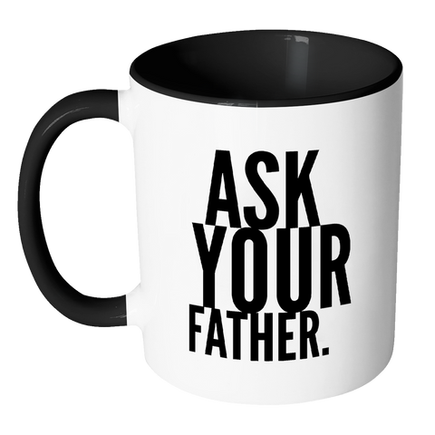 I AM - Ask Your Father Mug with Colored Accent