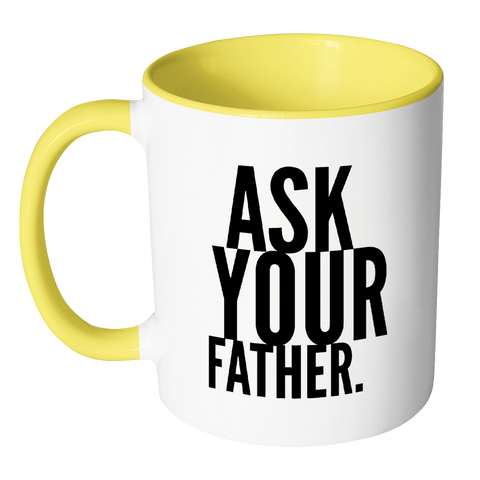 I AM - Ask Your Father Mug with Colored Accent