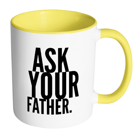 I AM - Ask Your Father Mug with Colored Accent