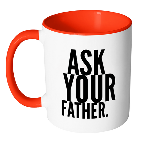 I AM - Ask Your Father Mug with Colored Accent