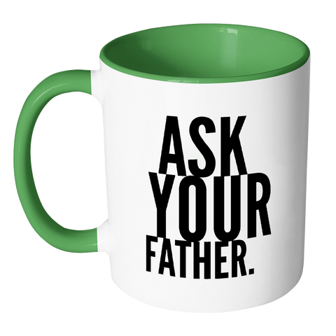 I AM - Ask Your Father Mug with Colored Accent