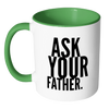 I AM - Ask Your Father Mug with Colored Accent