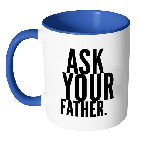 I AM - Ask Your Father Mug with Colored Accent