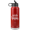 I AM - Just Smile and Be Happy - 32oz. Water Bottle Tumblers Stainless Steel